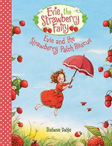 Evie and the Strawberry Patch Rescue (Evie the Strawberry Fairy, Band 1)