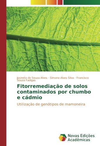 Fitorremediação de solos contaminados por chumbo e cádmio: Utilização de genótipos de mamoneira