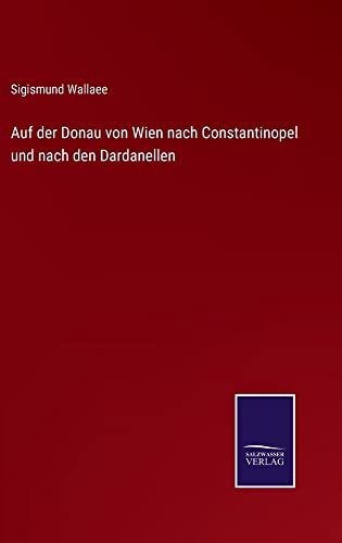 Auf der Donau von Wien nach Constantinopel und nach den Dardanellen
