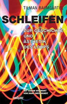 Schleifen. Zur Geschichte und Ästhetik des Loops