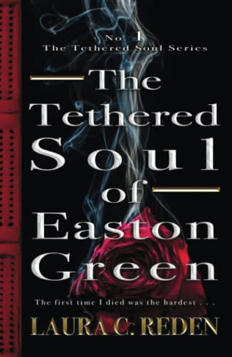 The Tethered Soul of Easton Green: The Tethered Soul Series