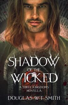 Shadow Of The Wicked: A Three Kingdoms Novella (The Three Kingdoms)