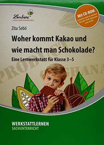 Woher kommt Kakao und wie entsteht Schokolade?: Grundschule, Sachunterricht, Klasse 3-5
