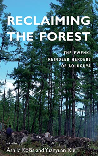 Reclaiming the Forest: The Ewenki Reindeer Herders of Aoluguya