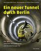 Ein neuer Tunnel durch Berlin: Die U5 zwischen Alexanderplatz und Brandenburger Tor. Mit Fotografien von Antonio Reetz-Graudenz