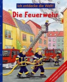 Ich entdecke die Welt! Die Feuerwehr