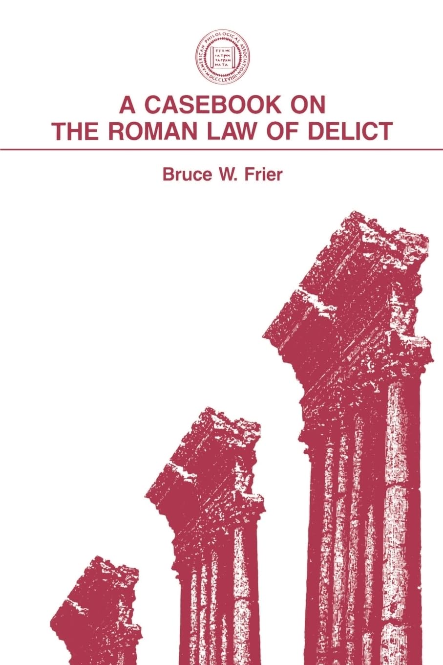 A Casebook on the Roman Law of Delict (Classical Resources Series / American Philological Association, Number 2)