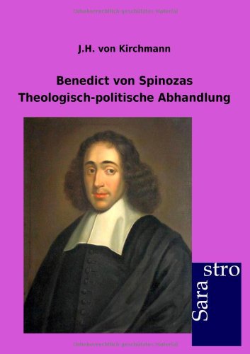 Benedict von Spinozas Theologisch-politische Abhandlung