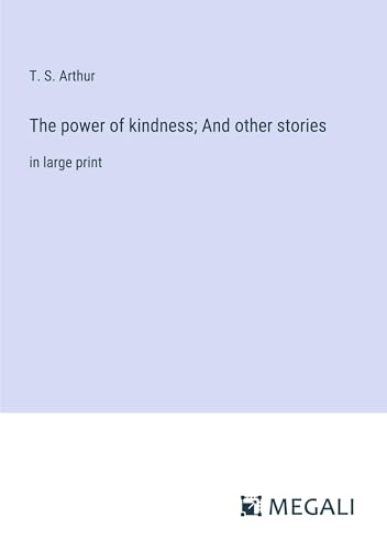 The power of kindness; And other stories: in large print