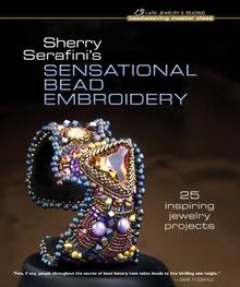 Sherry Serafini's Sensational Bead Embroidery (Beadweaving Master Class)