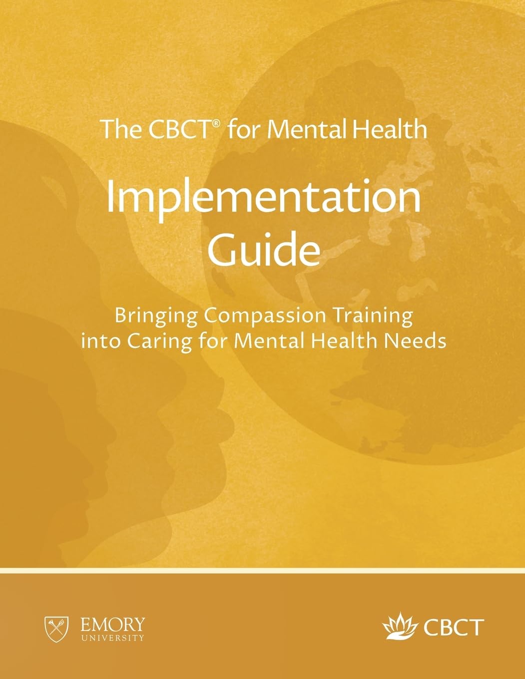 The CBCT® for Mental Health Implementation Guide: Bringing Compassion Training into Caring for Mental Health Needs