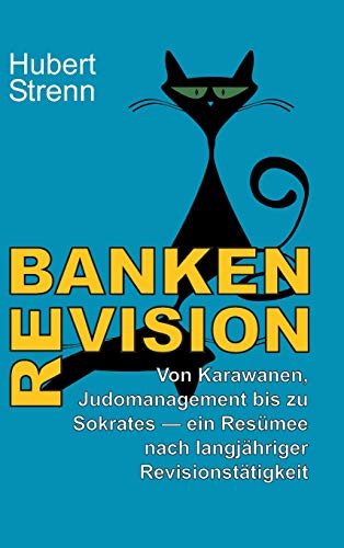 Banken-Revision: Von Karawanen, Judomanagement bis zu Sokrates – ein Resümee nach langjähriger Revisionstätigkeit
