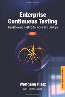 Enterprise Continuous Testing: Transforming Testing for Agile and DevOps