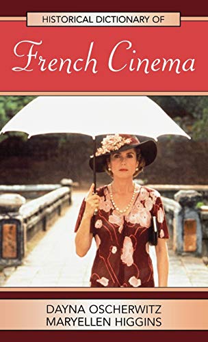 Historical Dictionary of French Cinema (Historical Dictionaries of Literature and the Arts, 15, Band 15)