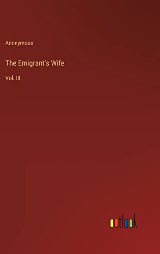 The Emigrant's Wife: Vol. III