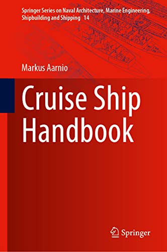 Cruise Ship Handbook (Springer Series on Naval Architecture, Marine Engineering, Shipbuilding and Shipping, 14, Band 14)