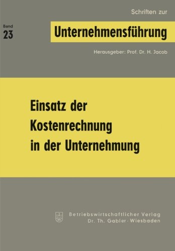 Einsatz der Kostenrechnung in der Unternehmung (Schriften zur Unternehmensführung) (German Edition)