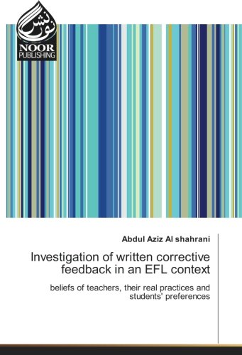 Investigation of written corrective feedback in an EFL context: beliefs of teachers, their real practices and students' preferences