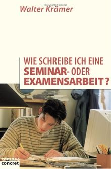 Wie schreibe ich eine Seminar- oder Examensarbeit? (campus concret)