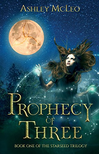 Prophecy of Three: Book One of the Starseed Trilogy