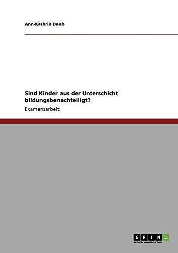 Sind Kinder aus der Unterschicht bildungsbenachteiligt?