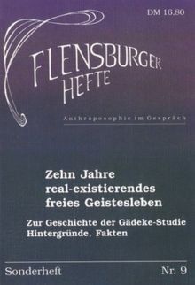 Zehn Jahre real-existierendes freies Geistesleben: Zur Geschichte der Gädeke-Studie. Hintergründe, Fakten (Flensburger Hefte)