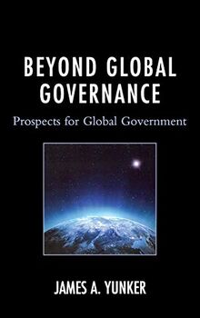 Beyond Global Governance: Prospects for Global Government