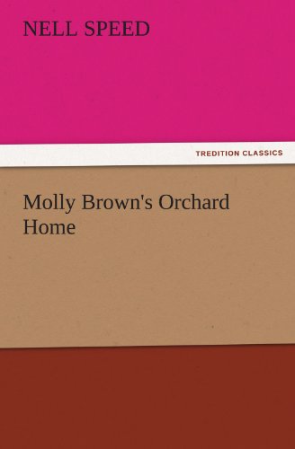 Molly Brown's Orchard Home (TREDITION CLASSICS)