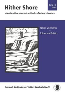 Hither Shore: Tolkien und Politik – Band 18 (2021): Tolkien und Politik - Tolkien and Politics (Hither Shore: Interdisciplinary Journal on Modern Fantasy Literature)