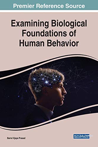 Examining Biological Foundations of Human Behavior (Advances in Medical Diagnosis, Treatment, and Care)