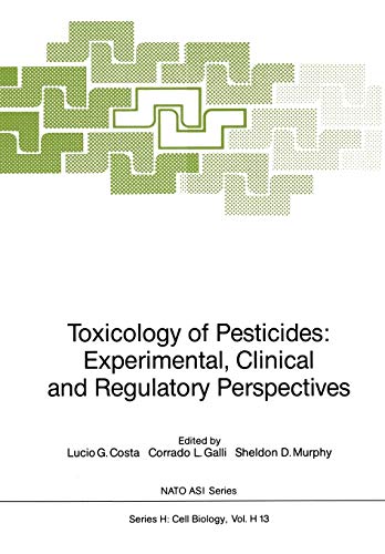 Toxicology of Pesticides: Experimental, Clinical and Regulatory Perspectives (Nato ASI Subseries H:, 13, Band 13)