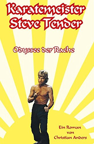 Karatemeister Steve Tender: Odyssee der Rache
