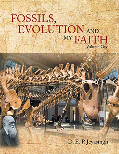 Fossils, Evolution And my Faith: Volume One