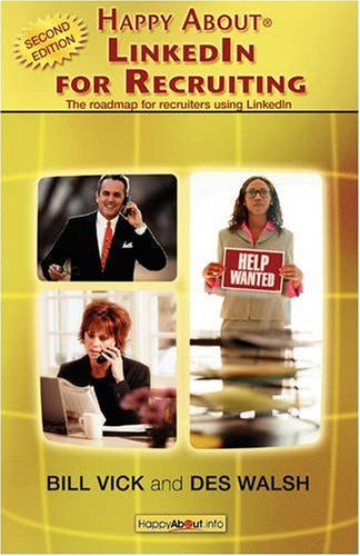 Happy About LinkedIn for Recruiting (2nd Library Edition): The Roadmap for Recruiters using LinkedIn