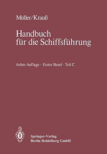 Navigation: Teil C: Funkpeilwesen, Hyperbelnavigation, Radar, integrierte Navigation, Physik, Datenverarbeitung (Handbuch für die Schiffsführung)