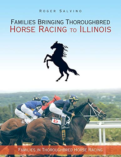Roger Salvino Families Bringing Thoroughbred Horse Racing To Illinois, Families In Thoroughbred Horse Racing
