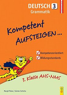 Kompetent Aufsteigen Deutsch 3 - Grammatik: 3. Klasse AHS/NMS