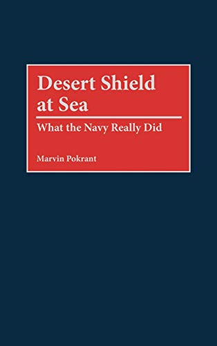 Desert Shield at Sea: What the Navy Really Did (Contributions in Military Studies)