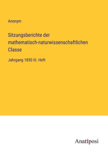 Sitzungsberichte der mathematisch-naturwissenschaftlichen Classe: Jahrgang 1850 III. Heft