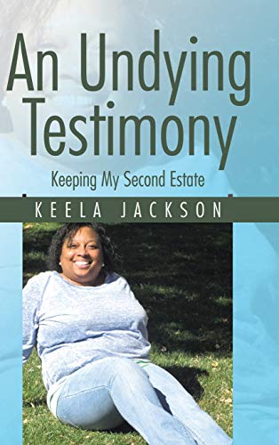 An Undying Testimony: Keeping My Second Estate
