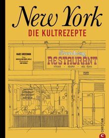 New York - Die Kultrezepte: Die kulinarische Welt des Big Apple in einem Kochbuch. Vom Breakfast über Brunch und Lunch bis hin zur Coffee Time - die leckersten amerikanischen Rezeptideen aus New York