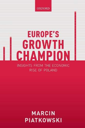 Marcin Piatkowski Europe's Growth Champion, Insights From The Economic Rise Of Poland