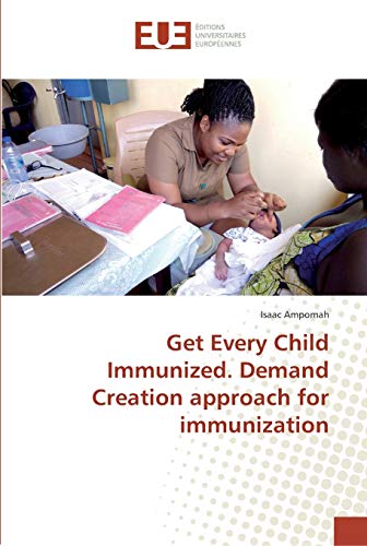 Get Every Child Immunized. Demand Creation approach for immunization