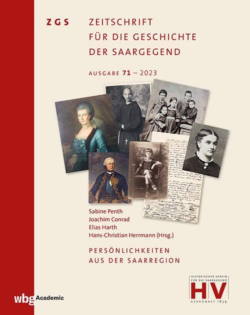 Persönlichkeiten aus der Saarregion: Zeitschrift für die Geschichte der Saargegend 71 (2023) (71)