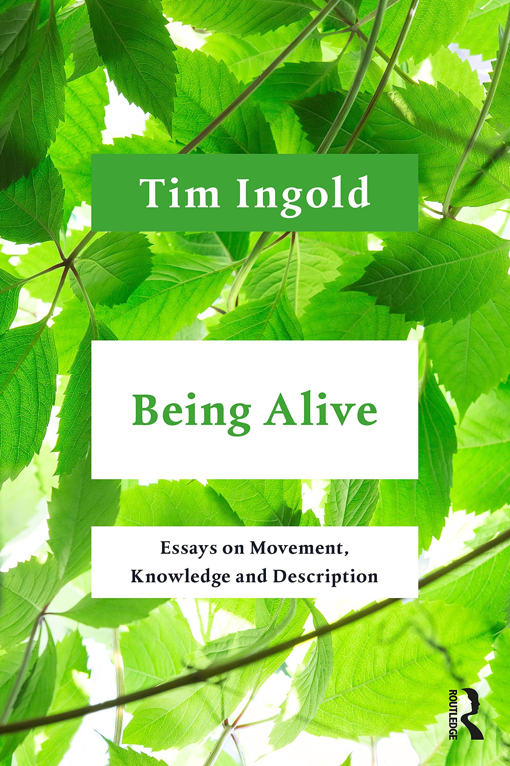 Tim Ingold Being Alive, Essays On Movement, Knowledge And Description