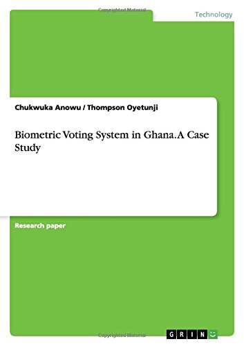 Biometric Voting System in Ghana. A Case Study