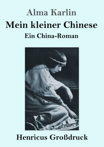 Mein kleiner Chinese (Großdruck): Ein China-Roman