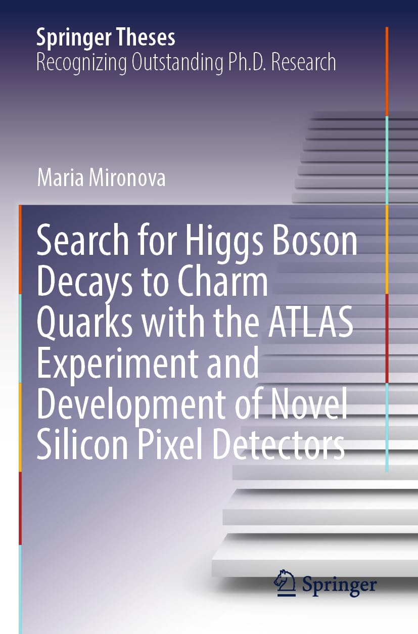 Search for Higgs Boson Decays to Charm Quarks with the ATLAS Experiment and Development of Novel Silicon Pixel Detectors (Springer Theses)
