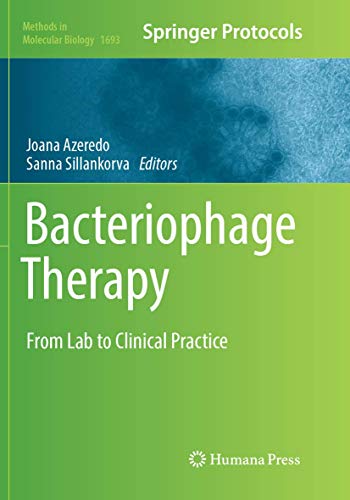 Bacteriophage Therapy: From Lab to Clinical Practice (Methods in Molecular Biology, Band 1693)