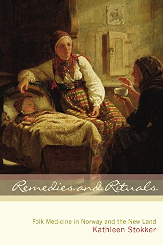 Kathleen Stokker Remedies And Rituals, Folk Medicine In Norway And The New Land